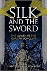 Silk and the Sword: The Women of the Norman Conquest