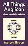 All Things Anglican: Who we are and what we believe All Things Anglican: Who we are and what we believe