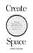 Create Space: How to Manage...