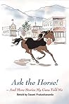 Ask the Horse!: And More Stories My Guru Told Me