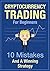 Cryptocurrency Trading For Beginners - 10 Mistakes And A Winning Strategy: Learn Crypto Trading - Get The Crucial Basics Of Trading Bitcoin And Altcoins For Profit