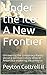Under the Ice: A New Fronti...