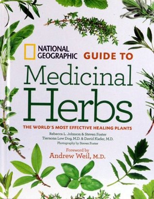 National Geographic Guide to Medicinal Herbs the World's Most Effective Healing Plants (Hardcover)
