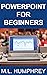 PowerPoint for Beginners