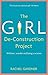 The Girl De-Construction Pr...