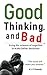 Good Thinking, and Bad: Using the science of cognition to make better decisions