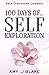 Self Discovery Journal: 100 Days Of Self Exploration: Questions And Prompts That Will Help You Gain Self Awareness In Less Than 10 Minutes A Day (Self ... Questions And Prompts, Become Self Aware)