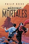 Máquinas mortales by Philip Reeve