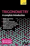 Trigonometry: A Complete Introduction: The Easy Way to Learn Trig (Teach Yourself)