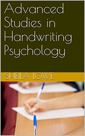 Advanced Studies in Handwriting Psychology: Collected Works of Sheila Lowe (Kindle Edition)