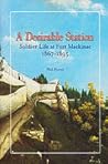 A Desirable Station: Soldier Life At Fort Mackinac, 1867 - 1895 A Desirable Station: Soldier Life At Fort Mackinac, 1867 - 1895