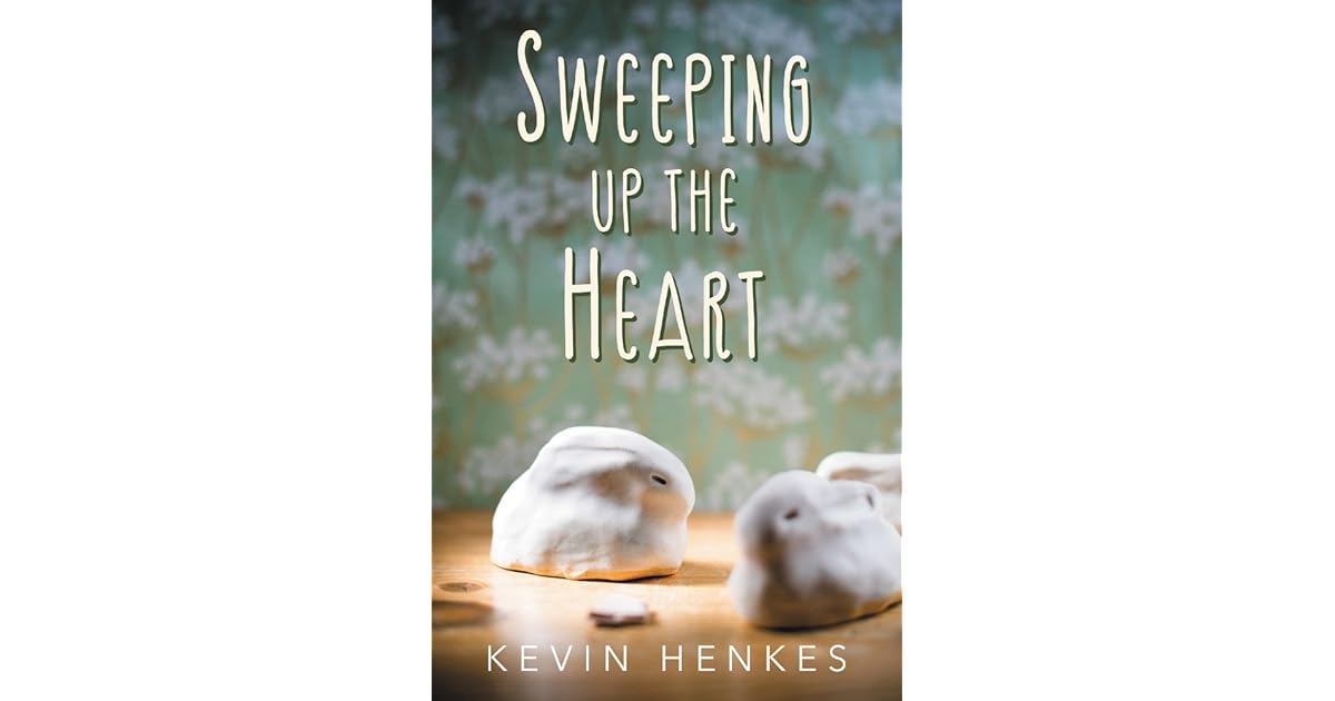 Sweeping Up the Heart by Kevin Henkes