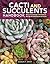 Cacti and Succulents Handbook: Basic Growing Techniques and a Directory of More Than 140 Common Species and Varieties (CompanionHouse Books) Cholla, Agave, Prickly Pear, Aloe, Sansevieria, and More