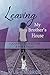 Leaving My Brother's House: A Journey to Freedom and Wholeness