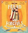 The Friend Who Forgives by Daniel DeWitt