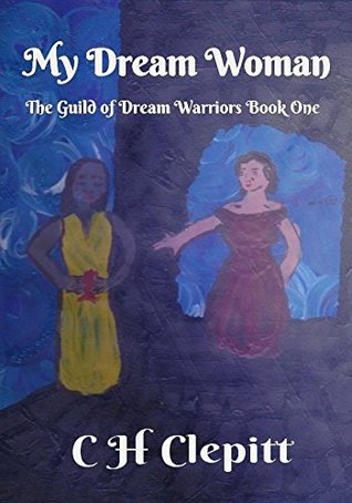 My Dream Woman: Book One In the Guild Of Dream Warriors Series (Kindle Edition)