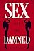 Sex and the Damned (Part 1)...