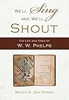 "We'll Sing and We'll Shout: The Life and Times of W. W. Phelps