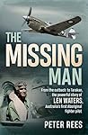 The Missing Man: From the outback to Tarakan, the powerful story of Len Waters, Australia's first Aboriginal fighter pilot The Missing Man: From the outback to Tarakan, the powerful story of Len Waters, Australia's first Aboriginal fighter pilot