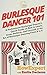 Burlesque Dancer 101: A Pro...