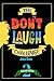 The Don't Laugh Challenge