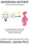 Avoiding Autism: How avoiding exposing the eyes to light in the hours before bedtime may reduce the risk for having an autistic child Avoiding Autism: How avoiding exposing the eyes to light in the hours before bedtime may reduce the risk for having an autistic child