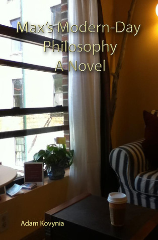 Max's Modern-Day Philosophy: A Novel