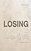Losing Love: A Poetic Journal