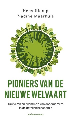 Pioniers van de nieuwe welvaart - Drijfveren en dilemma's van ondernemers in de betekeniseconomie