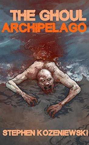 The Ghoul Archipelago (Kindle Edition)