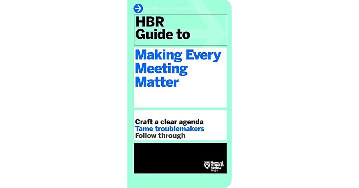 HBR Guide to Making Every Meeting Matter by Harvard Business Review