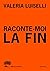 Raconte-moi la fin by Valeria Luiselli Raconte-moi la fin by Valeria Luiselli