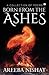 Born From The Ashes: A Coll...