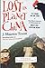 Lost On Planet China - One Man's Attempt To Understand The World's Most Mystifying Nation