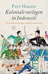 Koloniale oorlogen in Indonesië by Piet Hagen