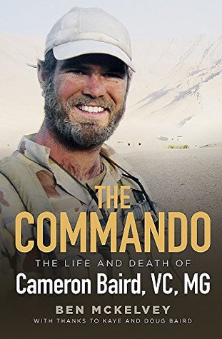 The Commando: The life and death of Cameron Baird, VC, MG (Hardcover)