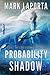Probability Shadow (Against the Glare of Darkness #1)
