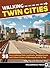 Walking Twin Cities: 35 Tou...