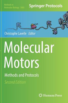 Molecular Motors: Methods and Protocols (Methods in Molecular Biology, 1805)