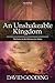An Unshakeable Kingdom: The Letter to the Hebrews for Today (Myrtlefield Expositions)