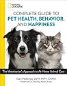 National Geographic Complete Guide to Pet Health, Behavior, a... by Gary Weitzman