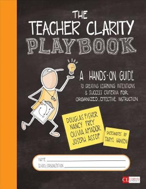 The Teacher Clarity Playbook, Grades K-12: A Hands-On Guide to Creating Learning Intentions and Success Criteria for Organized, Effective Instruction (Corwin Literacy)