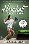 Haushalt Organisieren, Bringe deinen Haushalt nebenbei in den Griff.: Mit mehr Gelassenheit und Power durch den Tag. (German Edition)