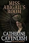 Miss Abigail's Room by Catherine Cavendish