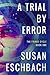 A Trial By Error by Susan Eschbach