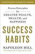 Success Habits: Proven Principles for Greater Wealth, Health, and Happiness