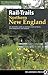 Rail-Trails Northern New England: The definitive guide to multiuse trails in Maine, New Hampshire, and Vermont