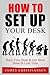 How To Set Up Your Desk: Hack Your Desk To Get More Done In Less Time: Workplace Organization & Home Office Organization That Works!