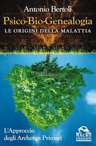 Psico-Bio-Genealogia. Le origini della malattia