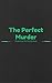 The Perfect Murder